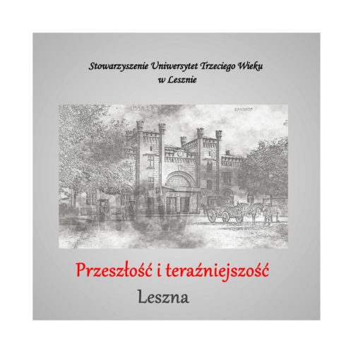 Przeszłość i teraźniejszość Leszna  - nasza najnowsza publikacja